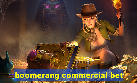 boomerang commercial bet